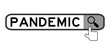 © bankrx - Search box with word pandemic and hand icon over magnifier on white background