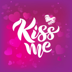 Wall Mural - Kiss me typography vector design for greeting cards and poster. Kiss me hand lettering. Inscription for St. Valentine's Day.