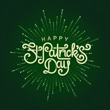 Happy Saint Patricks Day Greeting Poster With 3d Paper Lettering Text. Lettering On Starburst Beautiful Background. Template For Greeting Card With Lettering And Rays. Vector Illustration.