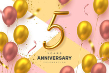 5 Years Anniversary Celebration Banner. 3d Handwritten Golden Metallic Number 5 And Glossy Balloons With Confetti. Vector Realistic Template.