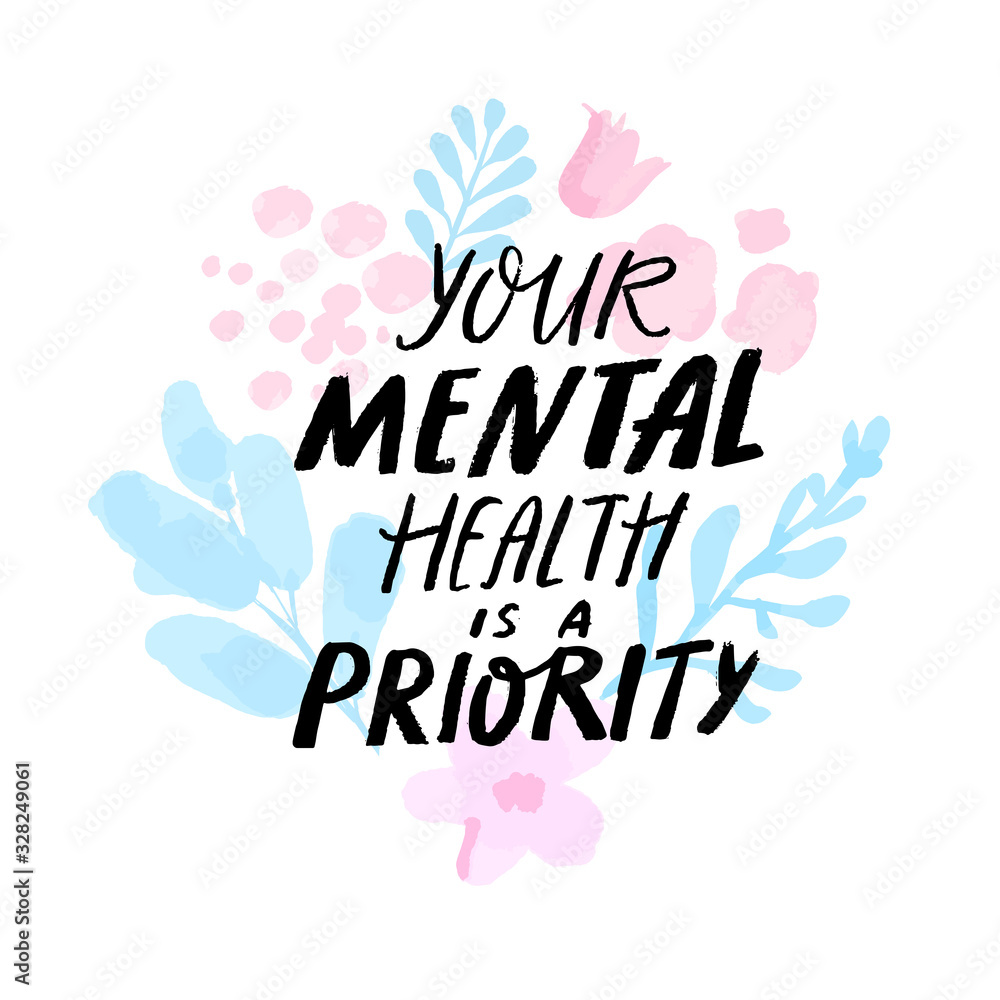 Your mental health is a priority. Therapy quote hand written on delicate pink and blue branches, abstract watercolor flowers and leaves. - obrazy, fototapety, plakaty 
