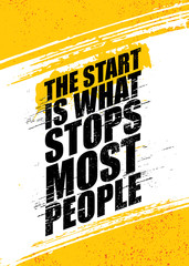 The Start Is What Stops Most People. Inspiring Rough Typography Motivation Quote Illustration.