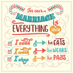 Wall Mural - In our marriage, everything is 50/50. Funny inspirational quote.