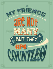 Wall Mural - My fiends are not many, but they are countless. Inspirational quote.