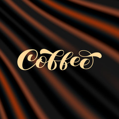Wall Mural - Coffee brush lettering on a brown wavy background. Vector stock illustration for banner or poster