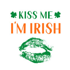 Wall Mural - Kiss me I m Irish calligraphy hand lettering on with green lips print. Funny St. Patricks day quote with lipstick kiss. Vector template for greeting card, typography poster, banner, poster, sticker.