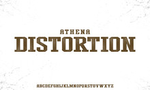 Athena Distortion, A Font Series From Athena With Grunge Distressed Texture Typeface, Type. Alphabetical Vector Set