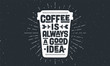 © foxysgraphic - Cup of coffee. Poster coffee cup with hand drawn lettering Coffee is Always a Good Idea. Sunburst hand drawn vintage drawing for coffee drink, beverage menu or cafe theme. Vector Illustration