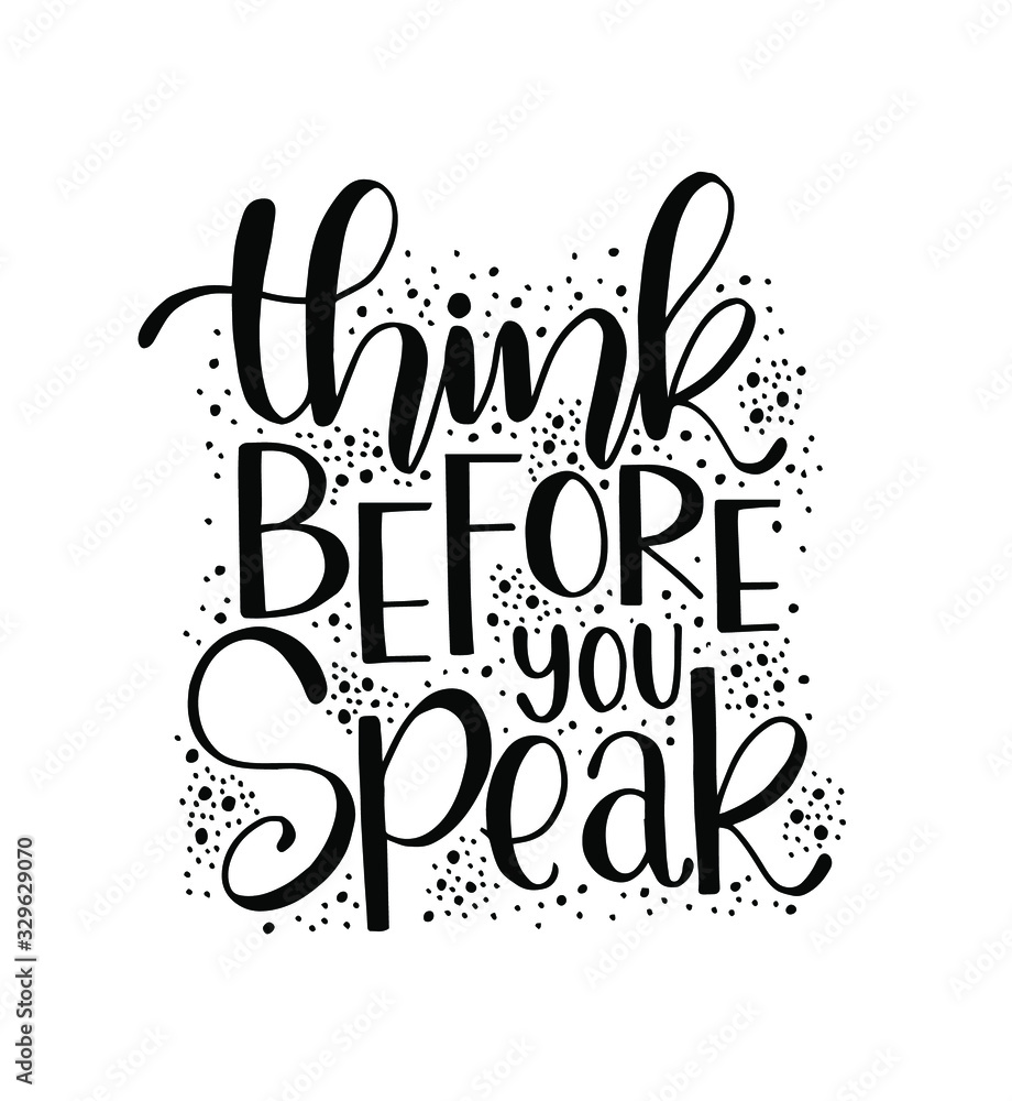 Think before you speak, hand lettering, motivational quotes Stock ...