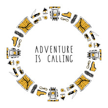 Modern Circle Composition Of Hand Drawn Isolated Elements For Hiking, Traveling Design. Pattern With Camping Symbols. Backpack, Boots, Map, Flashlight, Knife, Compass. Lettering. Adventure Is Calling
