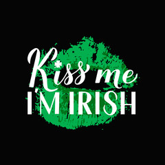 Wall Mural - Kiss me I m Irish calligraphy hand lettering with lips print. Funny St. Patricks day quote with green lipstick kiss. Vector template for greeting card, typography poster, banner, poster, sticker.