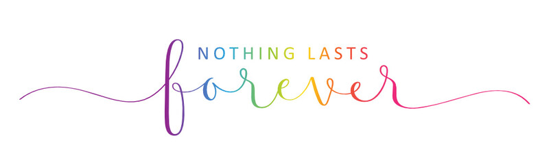 Sticker - NOTHING LASTS FOREVER vector rainbow-colored brush calligraphy banner with swashes