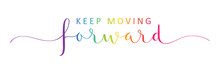 KEEP MOVING FORWARD Vector Rainbow-colored Brush Calligraphy Banner With Swashes