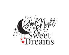 Good Night And Sweet Dreams, Vector. Wording Design, Lettering. Wall Decals, Wall Art, Artwork. Poster Design
