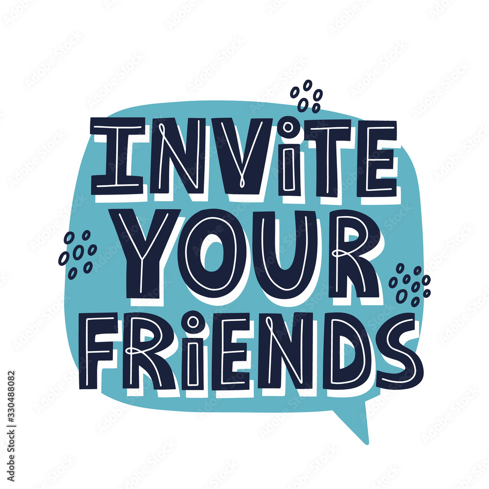 Invite your friends quote. HAnd drawn vector lettering for banner, poster, card, flyer. Referral program concept.