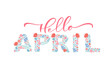 Hello April handwritten calligraphy lettering text. Spring month vector with flowers and leaves. Decoration floral. Illustration month april
