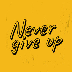 Wall Mural - Never give up. Motivational quotes. Vector illustration