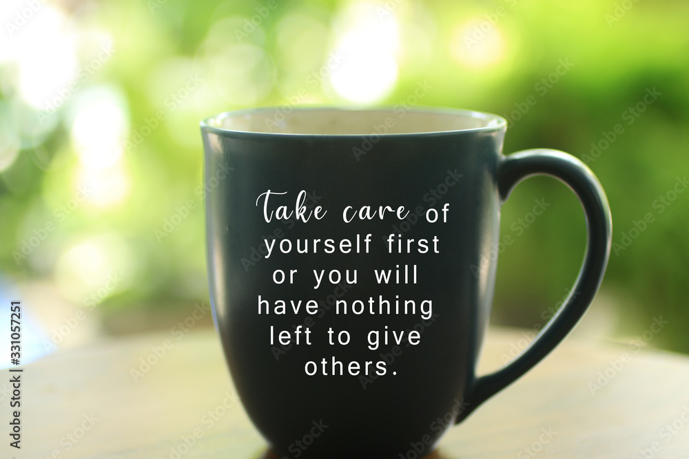 Inspirational Quote Take Care Of Yourself First Or You Will Have Nothing Left To Give Others With Text On An Empty Cup On Bright Green Background Love Yourself Concept Fototapeta