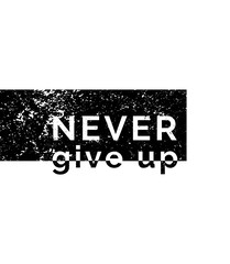 Wall Mural - Never give up. Motivational quotes. Vector illustration