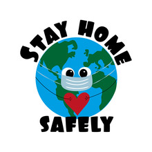 Stay Home Safely- Text With Earth Planet. Corona Virus - Staying At Home Print. 