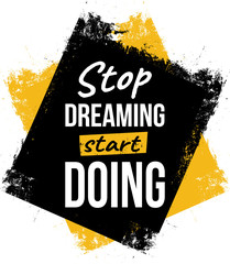 Wall Mural - Stop dreaming, start doing. Motivational quotes.