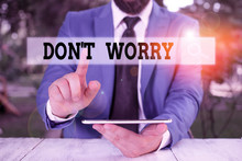 Writing note showing Dont Worry. Business concept for used to say for trying to make someone less nervous or upset