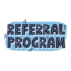 Wall Mural - Referral program quote. HAnd drawn vector lettering for banner, poster, card, flyer. Refer a friend, viral marketing concept.