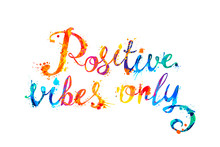 Positive Vibes Only. Words Of Splash Paint Letters
