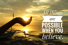 Inspirational Motivational Quote - All Things Are Possible When You Believe. With Sun Shine In Hand On Beach Nature Landscape Background At Sunset Sunrise. 