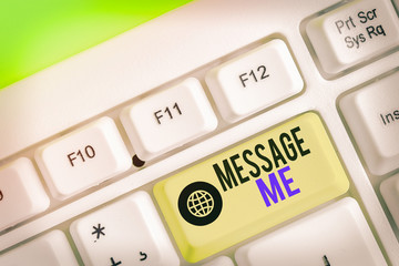 Text sign showing Message Me. Business photo text To ask someone to send you a short text from one mobile device