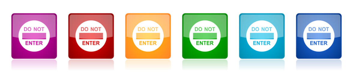 Poster - Do not enter icon set, access, entry colorful square glossy vector illustrations in 6 options for web design and mobile applications