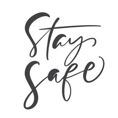 Wall Mural - Stay Safe calligraphy lettering text to reduce risk of infection and spreading the virus. Coronavirus Covid-19, quarantine motivational poster. vector illustration quote