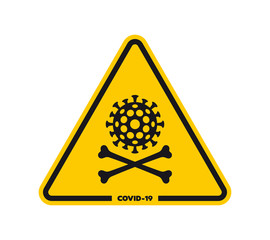 Vector yellow hazard warning symbol danger of death. Coronavirus with crossbones. Isolated on white background.