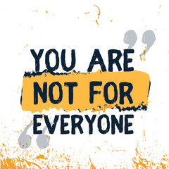 Wall Mural - You are not for everyone motivational background, quote frame, vector saying, frame advice