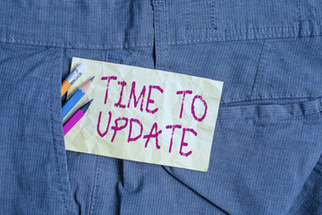 Wall Mural - Word writing text Time To Update. Business photo showcasing this is right moment to make something more modern new Writing equipment and yellow note paper inside pocket of man work trousers