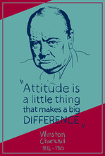 Portrait Of Winston Churchill And His Quote: "Attitude Is A Little Thing That Makes A Big Difference."