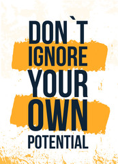 Wall Mural - Do not ignore your own potential motivational poster, wisdom message, ambition quote