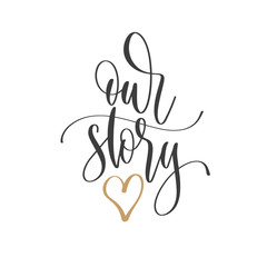 Wall Mural - our story - hand lettering inscription text positive quote, motivation and inspiration phrase