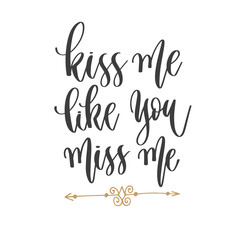 Wall Mural - kiss me like you miss me - hand lettering inscription text positive quote, motivation and inspiration phrase