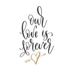 Wall Mural - our love is forever - hand lettering inscription text positive quote, motivation and inspiration phrase