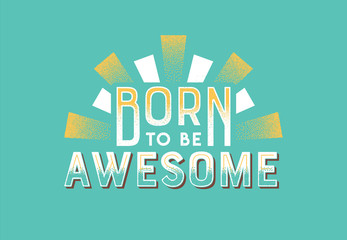Wall Mural - Born to be awesome retro lettering motivation text