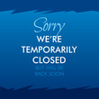 Sorry We're Temporarily Closed. Will be back soon