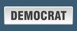 © Aquir - democrat button. democrat square white push button
