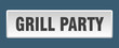 © Aquir - grill party button. grill party square white push button