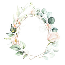 Watercolor Floral Frame / Wreath - Flowers, Leaves And Branches With Gold Geometric Shape, For Wedding Invites, Greeting Cards, Wallpapers, Fashion, Background. Eucalyptus, Pink Roses, Green Leaves.