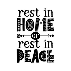 Rest in Home or rest in Peace - Lettering typography poster with text for self quarantine times. Hand letter script motivation sign catch word art design. Vintage style monochrome illustration.