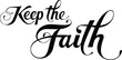 Keep the faith - custom calligraphy text