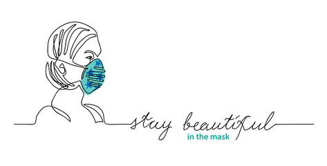 Wall Mural - Woman in color face mask. Simple vector web banner, background. Stay beautiful lettering,face mask design, fashion. One continuous line drawing.