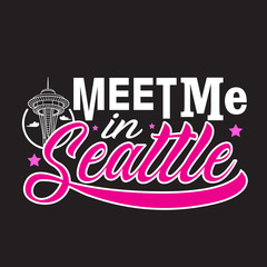 Seattle Quotes and Slogan good for Print. Meet Me In Seattle.