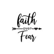 Faith quote lettering typography. Faith over fear